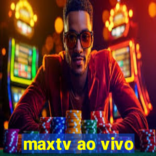 maxtv ao vivo